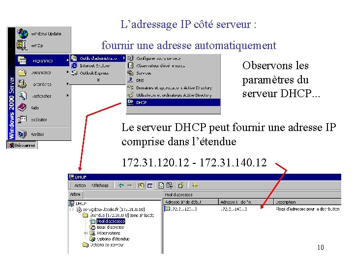 L’adressage IP côté serveur : fournir une adresse automatiquement Observons les paramètres du serveur