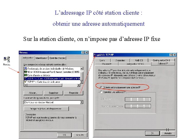 L’adressage IP côté station cliente : obtenir une adresse automatiquement Sur la station cliente,