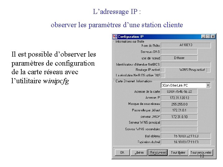L’adressage IP : observer les paramètres d’une station cliente Il est possible d’observer les