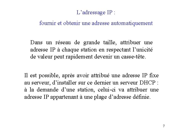 L’adressage IP : fournir et obtenir une adresse automatiquement Dans un réseau de grande