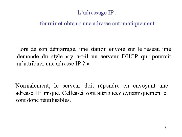 L’adressage IP : fournir et obtenir une adresse automatiquement Lors de son démarrage, une