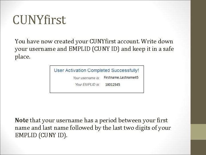 CUNYfirst You have now created your CUNYfirst account. Write down your username and EMPLID