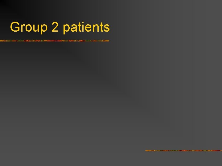 Group 2 patients 