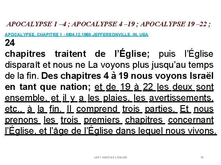 APOCALYPSE 1 – 4 ; APOCALYPSE 4 – 19 ; APOCALYPSE 19 – APOCALYPSE 1 – 4 ; APOCALYPSE 4 – 19 ; APOCALYPSE 19 –