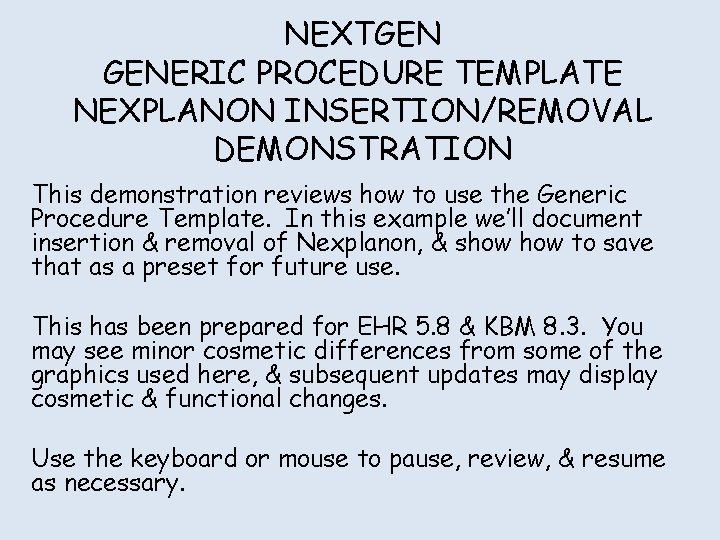 NEXTGEN GENERIC PROCEDURE TEMPLATE NEXPLANON INSERTION/REMOVAL DEMONSTRATION This demonstration reviews how to use the