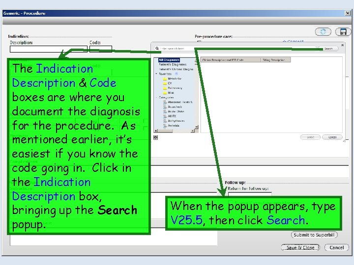 The Indication Description & Code boxes are where you document the diagnosis for the