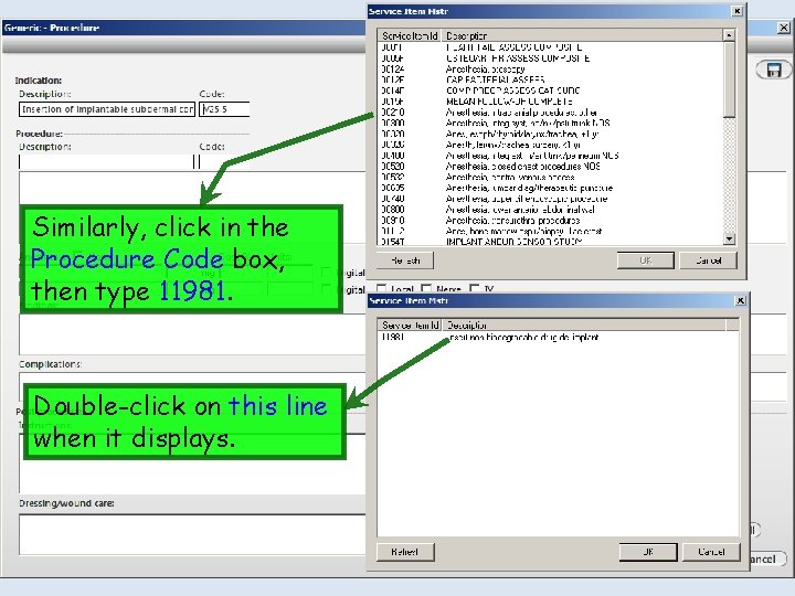 Similarly, click in the Procedure Code box, then type 11981. Double-click on this line