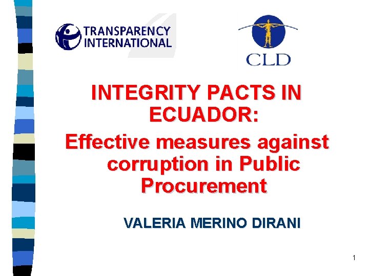 INTEGRITY PACTS IN ECUADOR: Effective measures against corruption in Public Procurement VALERIA MERINO DIRANI