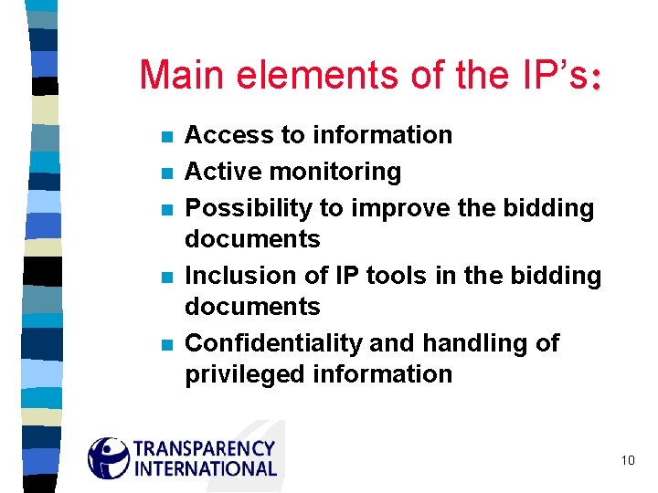 Main elements of the IP’s: n n n Access to information Active monitoring Possibility