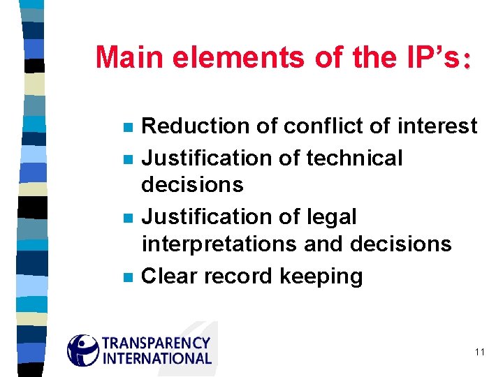 Main elements of the IP’s: n n Reduction of conflict of interest Justification of