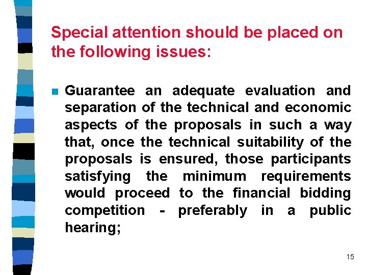 Special attention should be placed on the following issues: n Guarantee an adequate evaluation