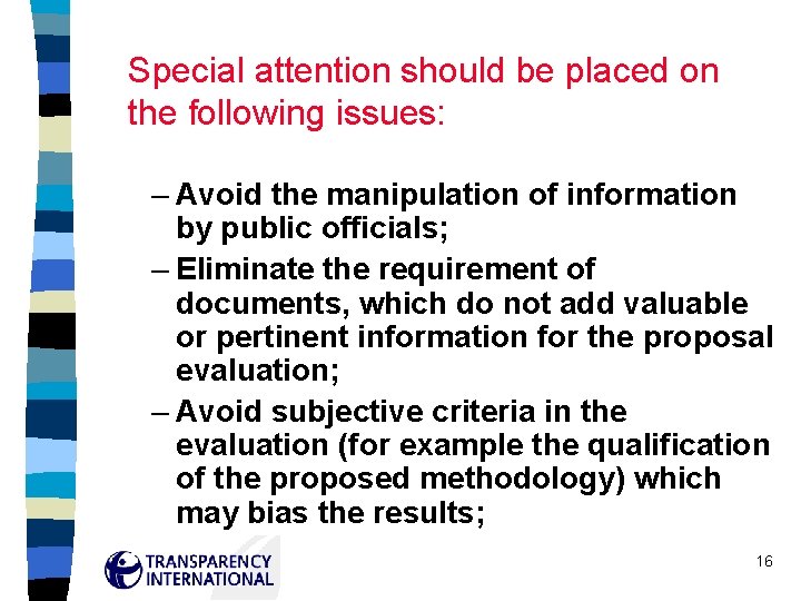 Special attention should be placed on the following issues: – Avoid the manipulation of