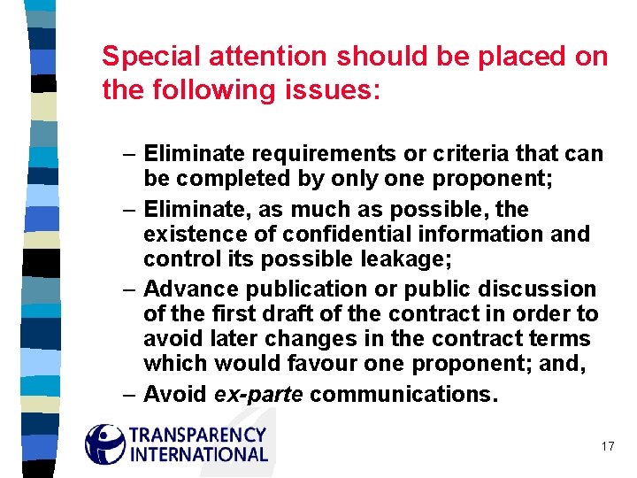 Special attention should be placed on the following issues: – Eliminate requirements or criteria