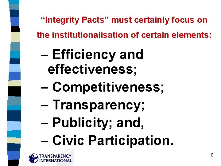 “Integrity Pacts” must certainly focus on the institutionalisation of certain elements: – Efficiency and