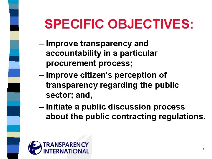 SPECIFIC OBJECTIVES: – Improve transparency and accountability in a particular procurement process; – Improve