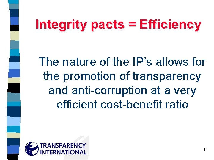 Integrity pacts = Efficiency The nature of the IP’s allows for the promotion of