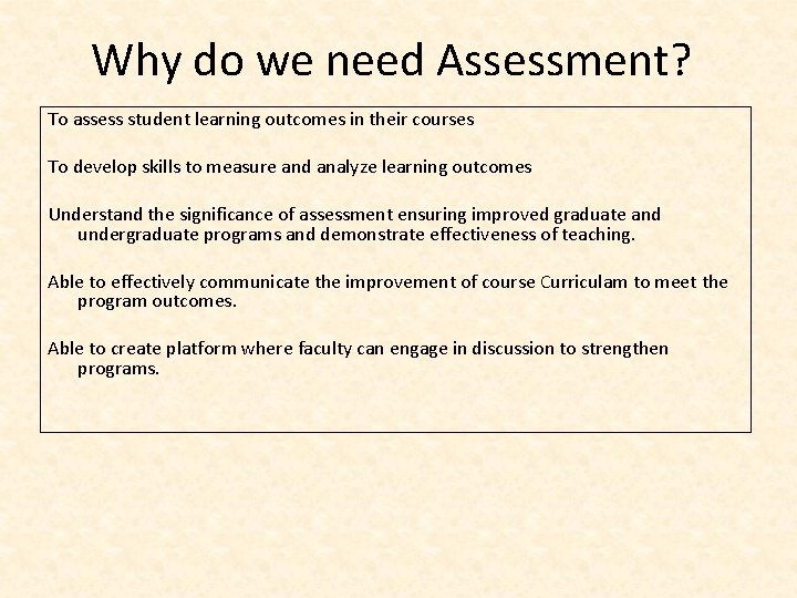 Why do we need Assessment? To assess student learning outcomes in their courses To