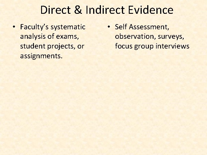 Direct & Indirect Evidence • Faculty’s systematic analysis of exams, student projects, or assignments.
