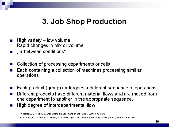 3. Job Shop Production n n n High variety – low volume Rapid changes