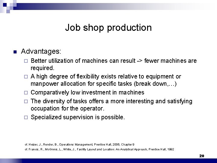 Job shop production n Advantages: ¨ ¨ ¨ Better utilization of machines can result