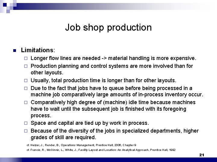 Job shop production n Limitations: ¨ ¨ ¨ ¨ Longer flow lines are needed
