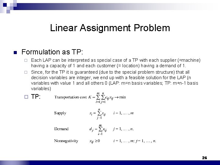 Linear Assignment Problem n Formulation as TP: Each LAP can be interpreted as special