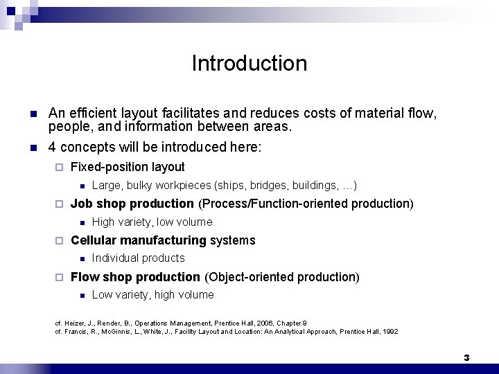 Introduction n n An efficient layout facilitates and reduces costs of material flow, people,
