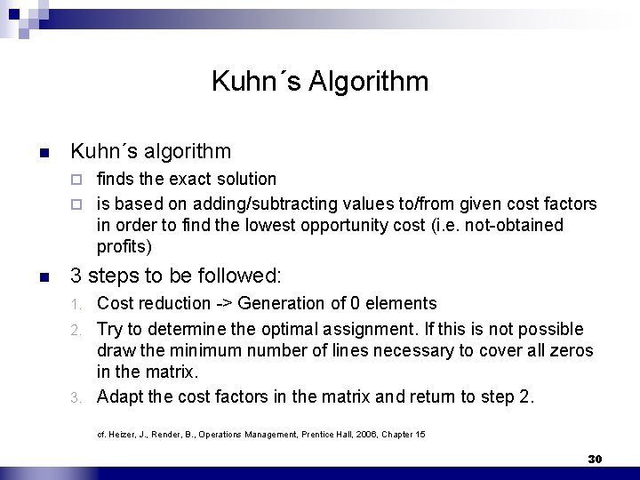 Kuhn´s Algorithm n Kuhn´s algorithm finds the exact solution ¨ is based on adding/subtracting