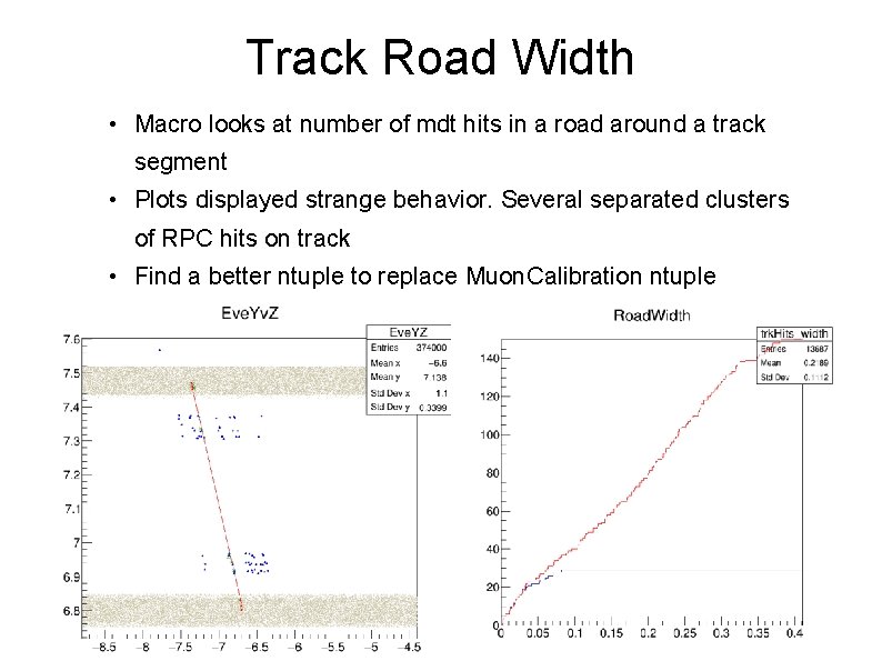 Track Road Width • Macro looks at number of mdt hits in a road