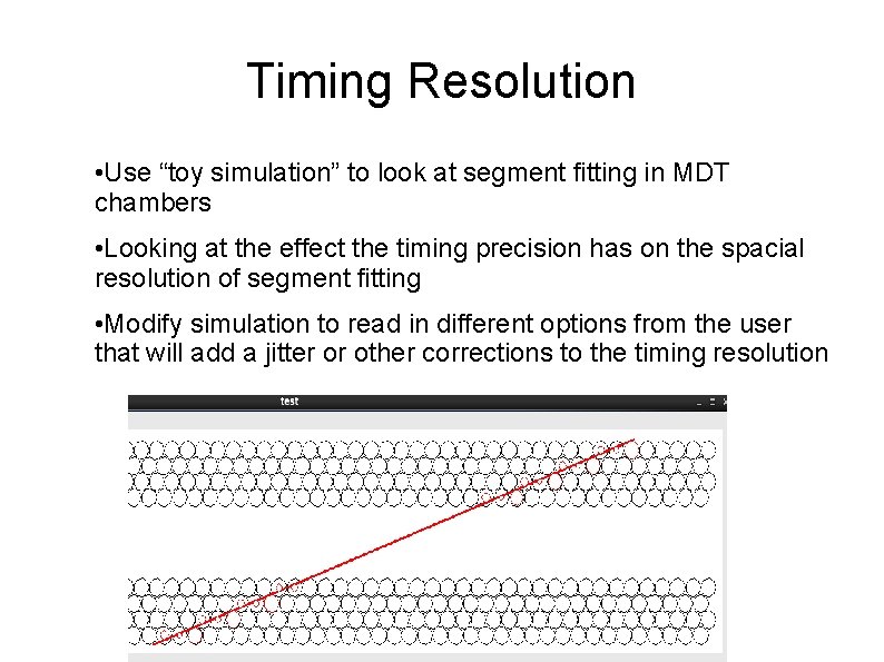 Timing Resolution • Use “toy simulation” to look at segment fitting in MDT chambers