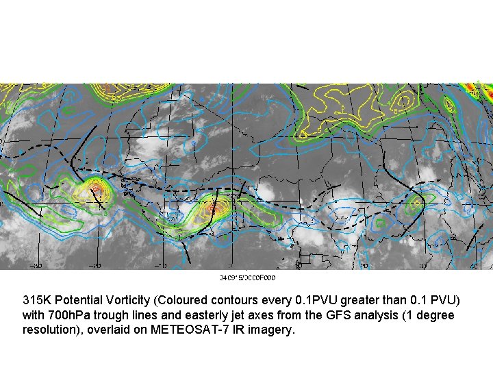 315 K Potential Vorticity (Coloured contours every 0. 1 PVU greater than 0. 1