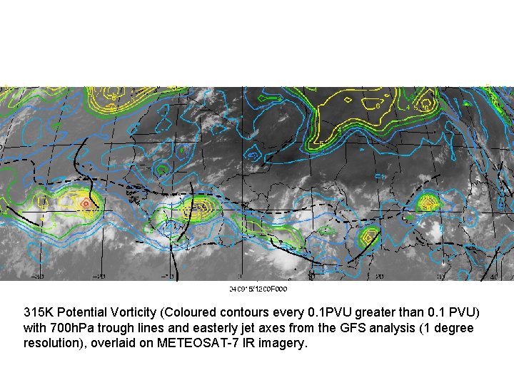 315 K Potential Vorticity (Coloured contours every 0. 1 PVU greater than 0. 1