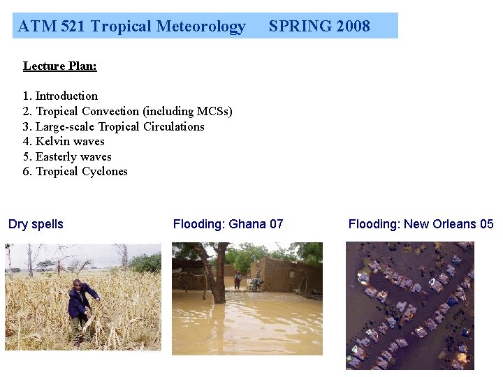 ATM 521 Tropical Meteorology SPRING 2008 Lecture Plan: 1. Introduction 2. Tropical Convection (including