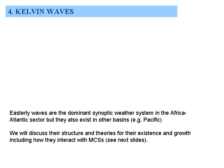 4. KELVIN WAVES Easterly waves are the dominant synoptic weather system in the Africa.