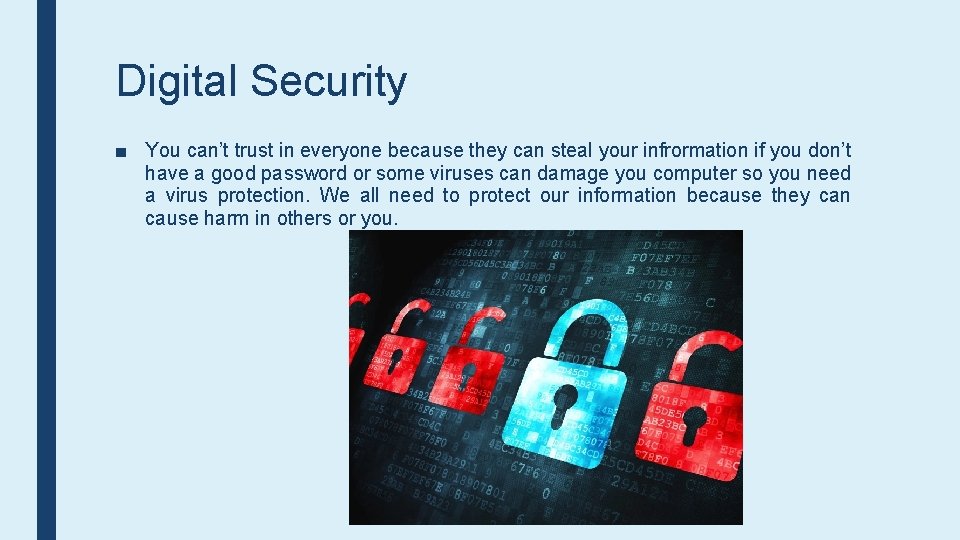 Digital Security ■ You can’t trust in everyone because they can steal your infrormation