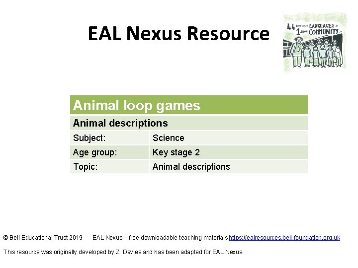 EAL Nexus Resource Animal loop games Animal descriptions Subject: Science Age group: Key stage