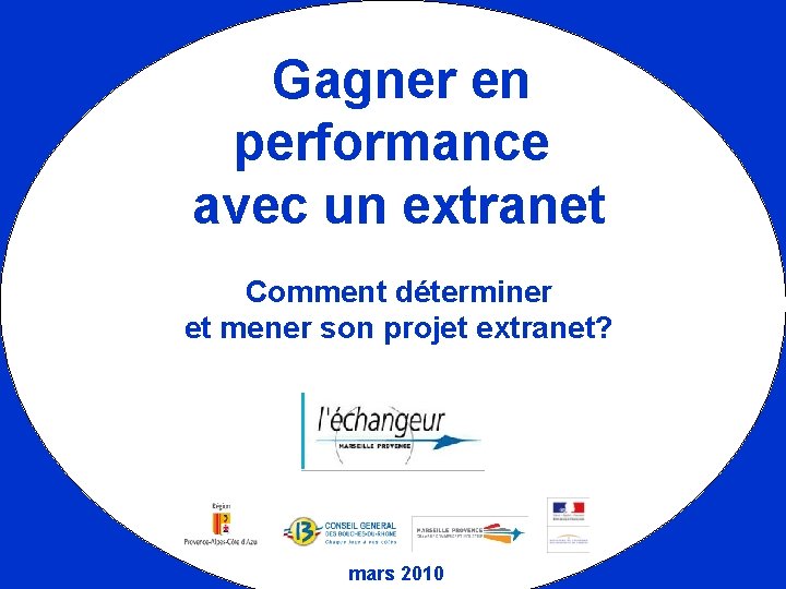 Gagner en performance avec un extranet Comment déterminer et mener son projet extranet? mars