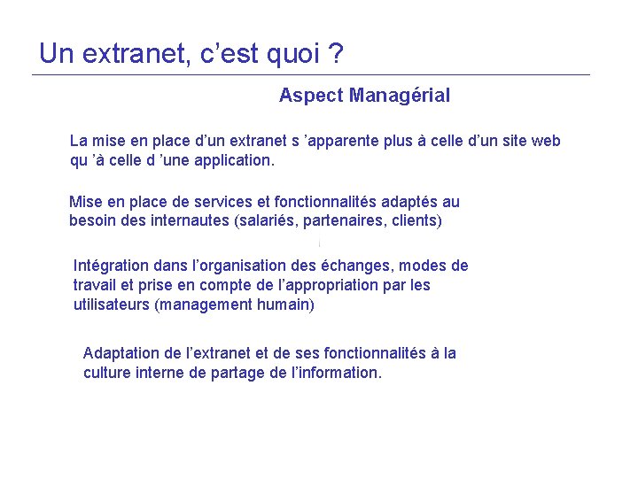 Un extranet, c’est quoi ? Aspect Managérial La mise en place d’un extranet s