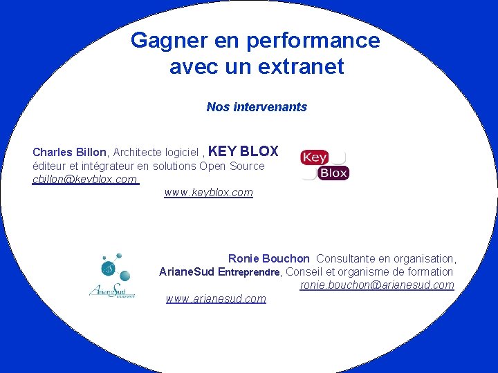  Gagner en performance avec un extranet Nos intervenants Charles Billon, Architecte logiciel ,