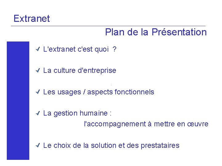 Extranet Plan de la Présentation L'extranet c'est quoi ? La culture d'entreprise Les usages