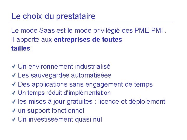 Le choix du prestataire Le mode Saas est le mode privilégié des PME PMI.