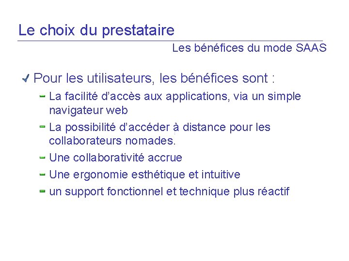 Le choix du prestataire Les bénéfices du mode SAAS Pour les utilisateurs, les bénéfices
