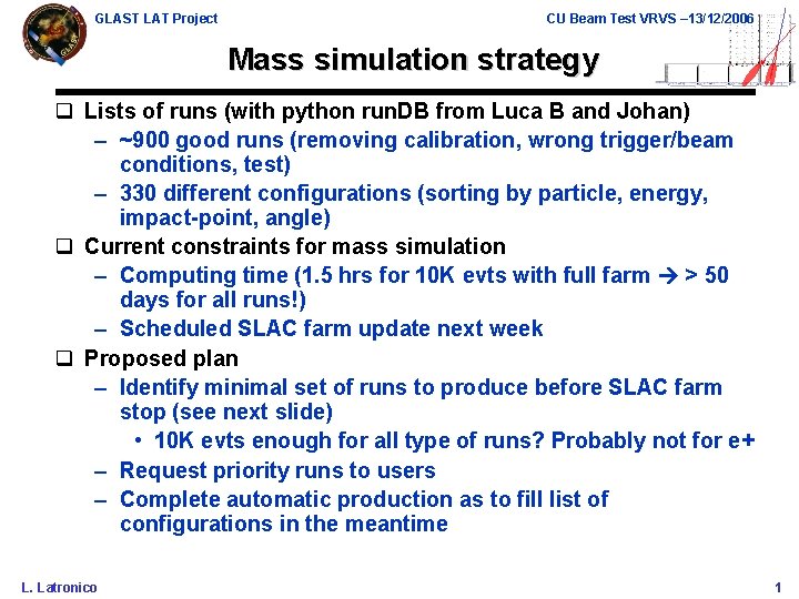 GLAST LAT Project CU Beam Test VRVS – 13/12/2006 Mass simulation strategy q Lists