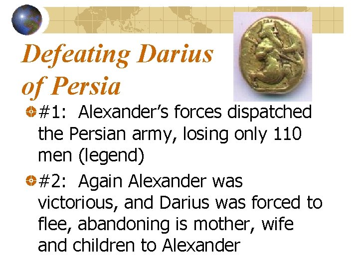 Defeating Darius of Persia #1: Alexander’s forces dispatched the Persian army, losing only 110