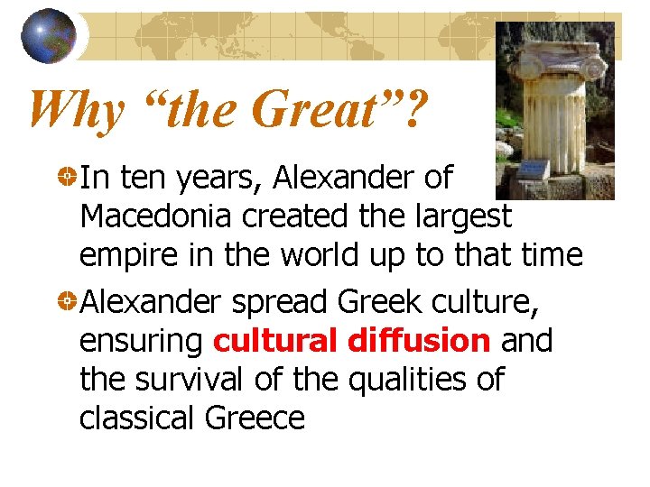 Why “the Great”? In ten years, Alexander of Macedonia created the largest empire in