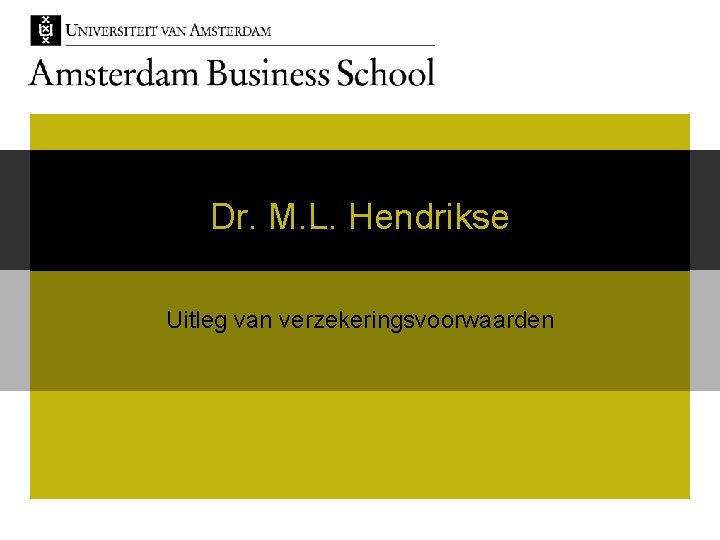 Dr. M. L. Hendrikse Uitleg van verzekeringsvoorwaarden 