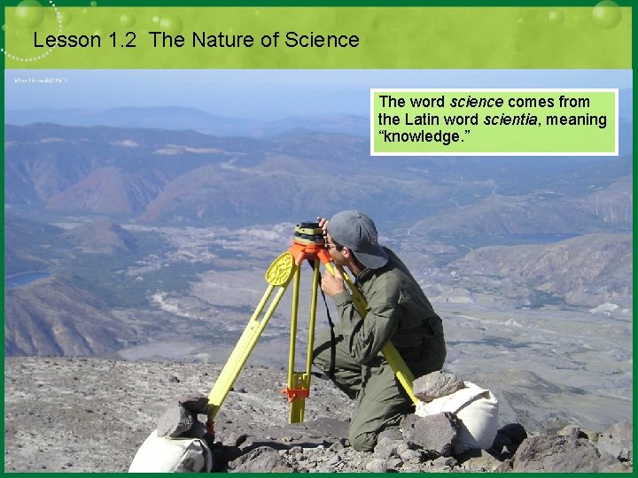 Lesson 1. 2 The Nature of Science The word science comes from the Latin