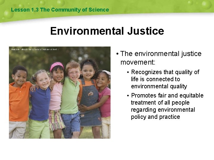 Lesson 1. 3 The Community of Science Environmental Justice • The environmental justice movement: