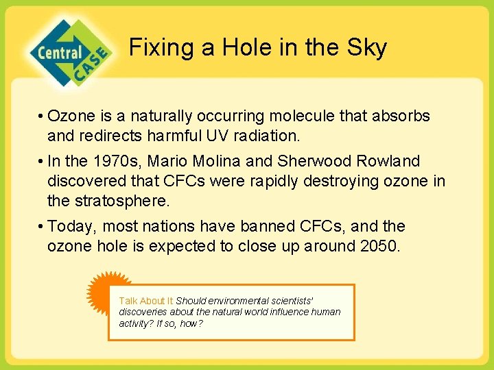 Fixing a Hole in the Sky • Ozone is a naturally occurring molecule that