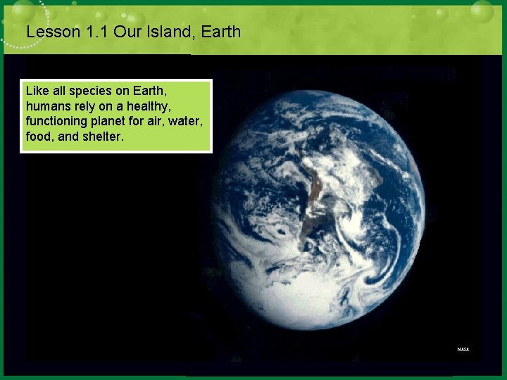 Lesson 1. 1 Our Island, Earth Like all species on Earth, humans rely on